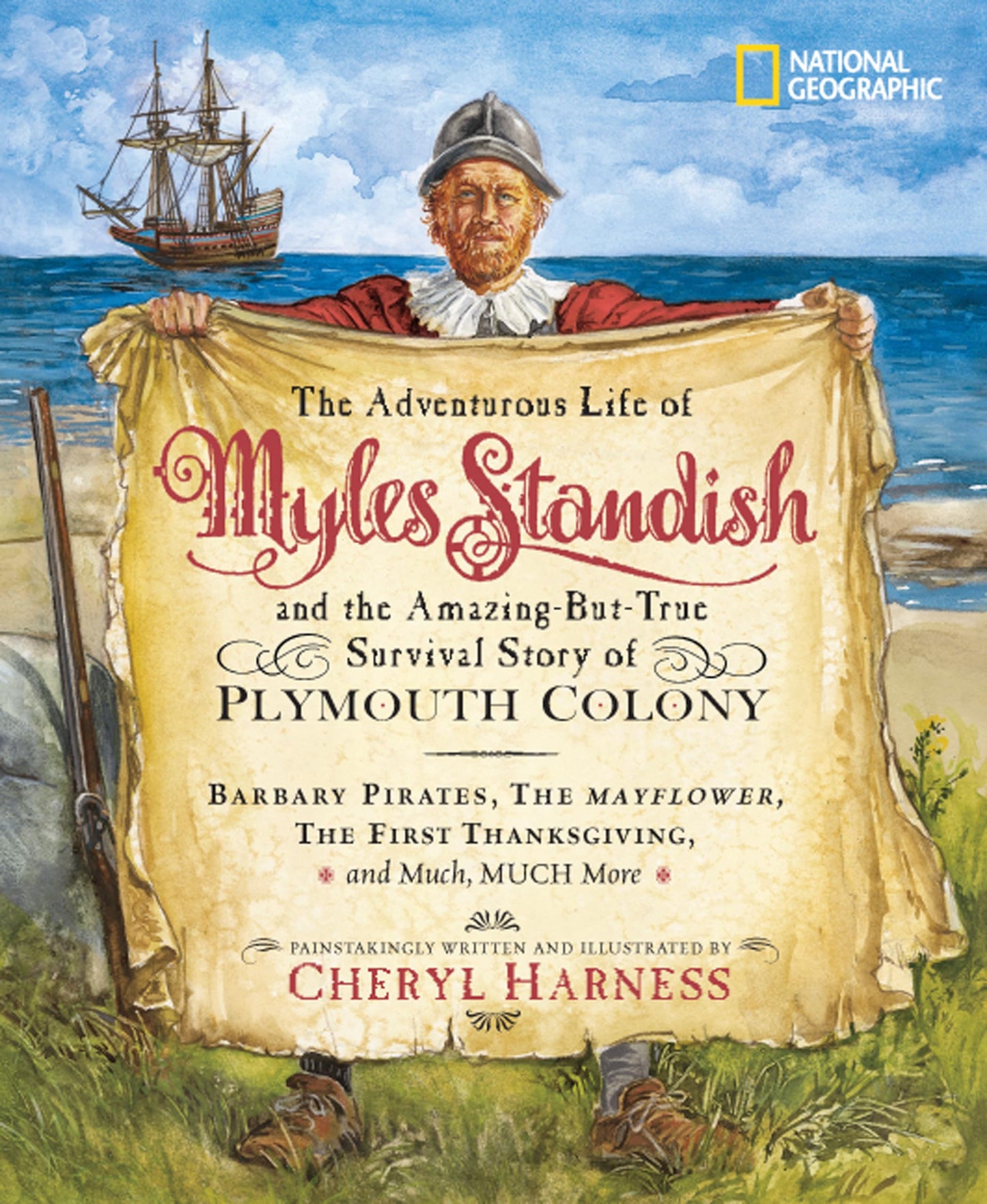 Adventurous Life of Myles Standish and the Amazing-but-True Survival Story of Plymouth Colony, The: Barbary Pirates, the Mayflower, the First ... Much, Much More (Cheryl Harness Histories) - 1794