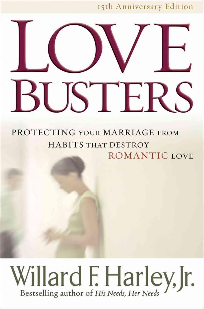 Love Busters: Protecting Your Marriage from Habits That Destroy Romantic Love The Happy Book Stack