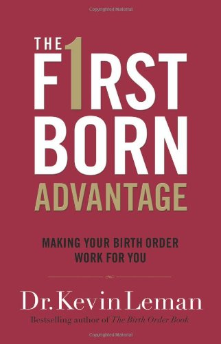 The Firstborn Advantage: Making Your Birth Order Work for You The Happy Book Stack