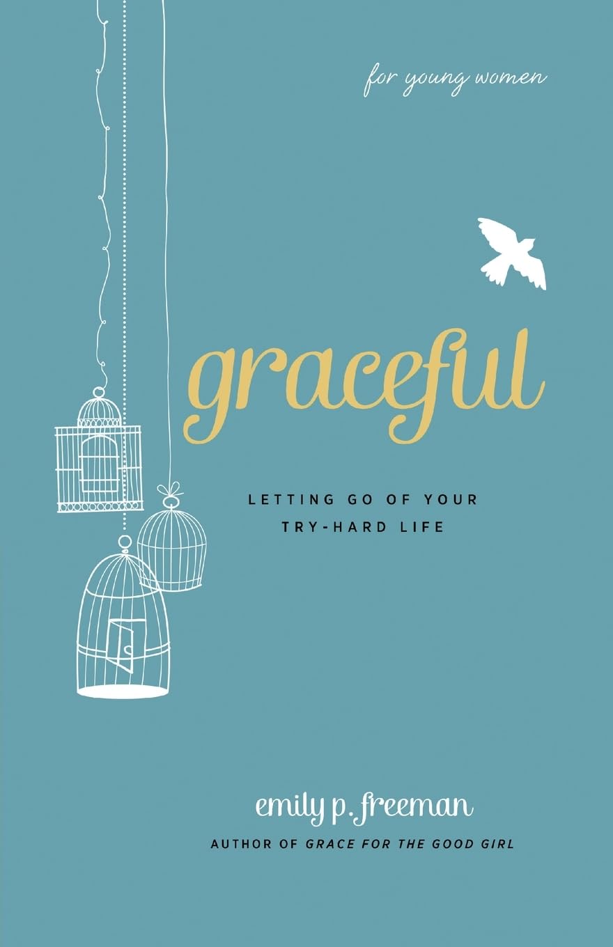 Graceful (For Young Women): Letting Go of Your Try-Hard Life The Happy Book Stack