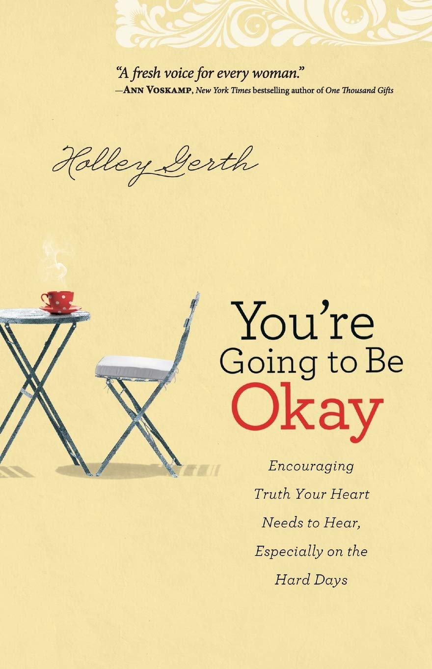 You're Going to Be Okay: Encouraging Truth Your Heart Needs to Hear, Especially on the Hard Days The Happy Book Stack