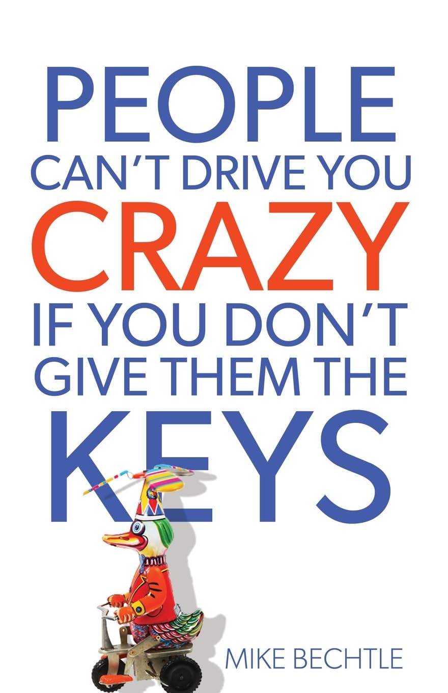 People Can't Drive You Crazy If You Don't Give Them the Keys: How to Improve Relationships, Find More Joy, and Break Free from Other People's Choices and Behaviors The Happy Book Stack