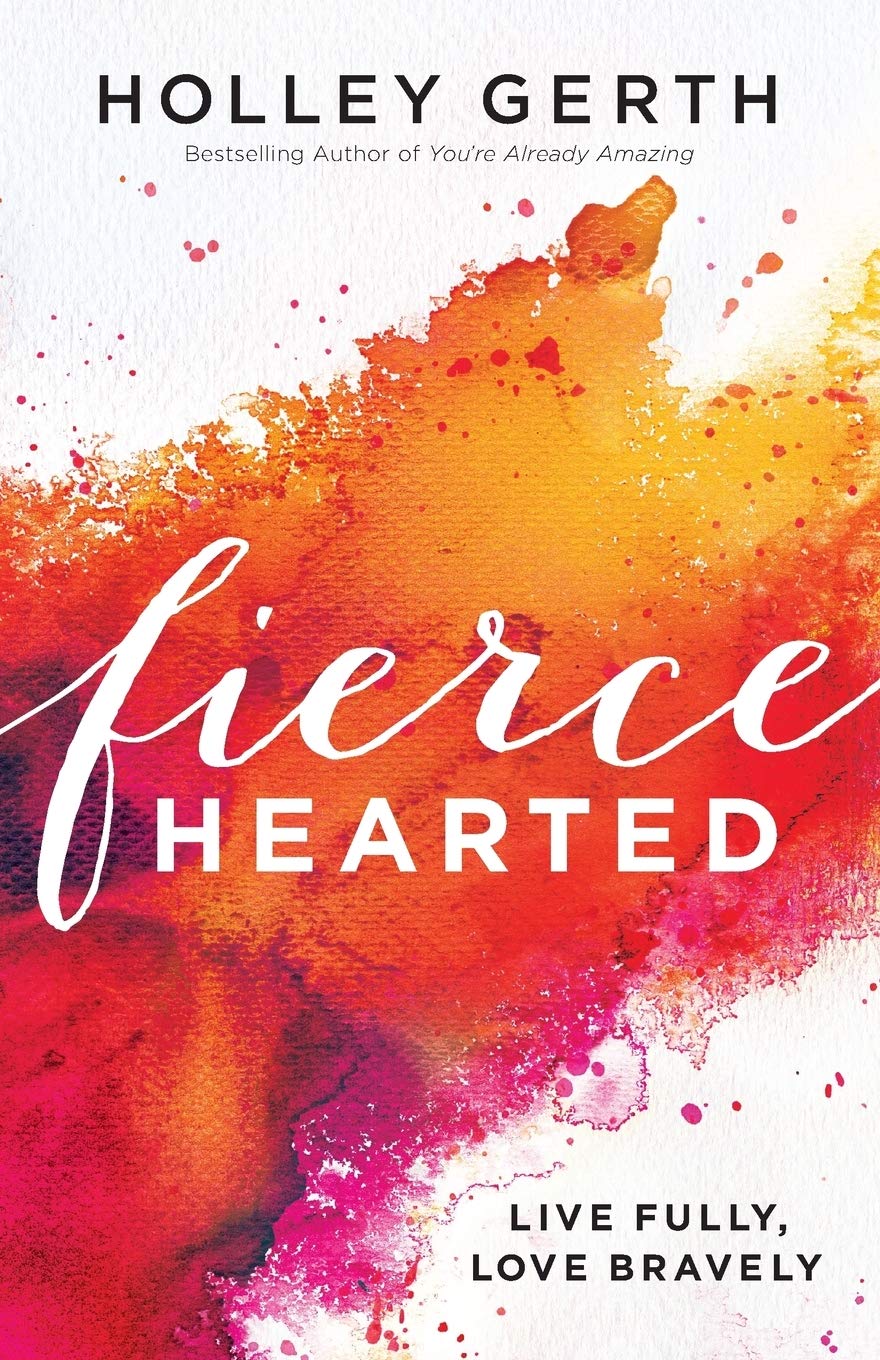 Fiercehearted: Live Fully, Love Bravely The Happy Book Stack