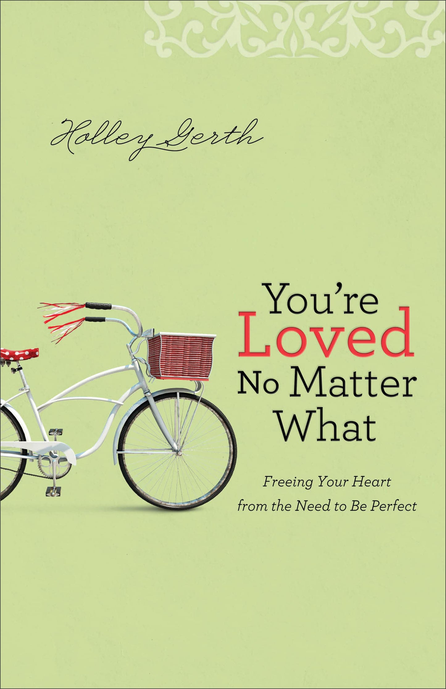 You're Loved No Matter What: Freeing Your Heart from the Need to Be Perfect The Happy Book Stack