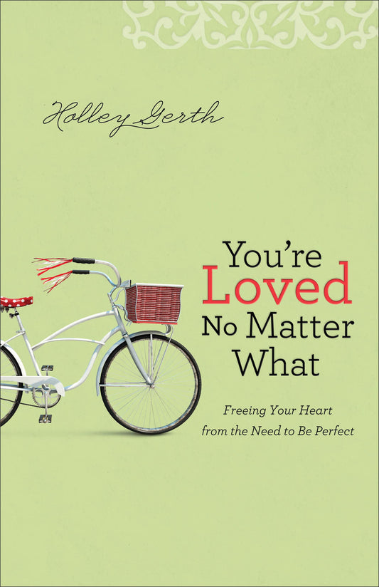 You're Loved No Matter What: Freeing Your Heart from the Need to Be Perfect The Happy Book Stack