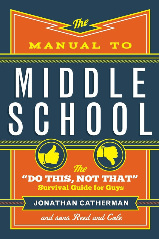 The Manual to Middle School: The "Do This, Not That" Survival Guide for Guys The Happy Book Stack