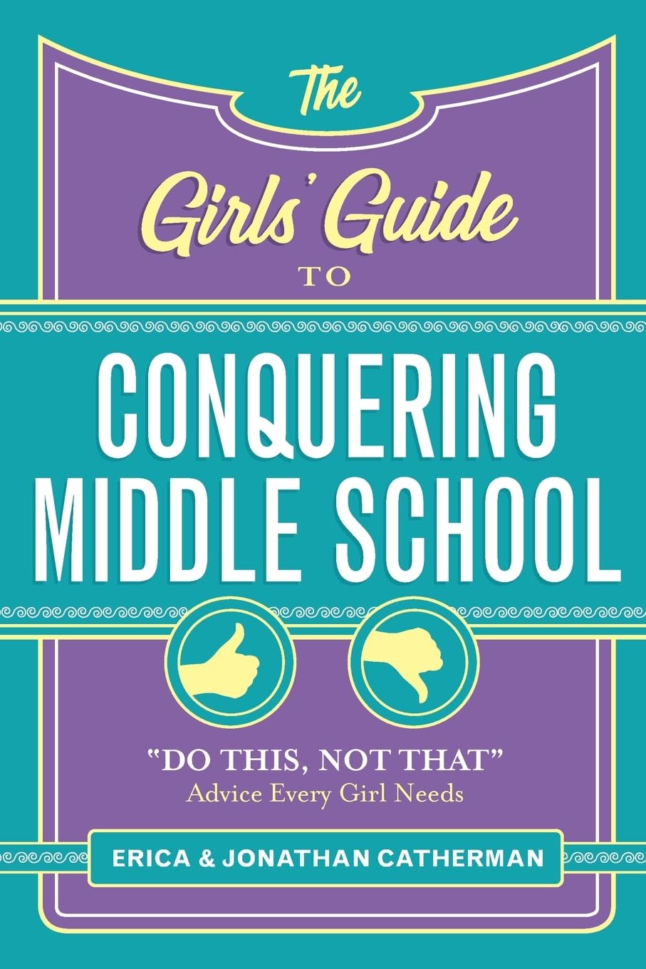 The Girls' Guide to Conquering Middle School: "Do This, Not That" Advice Every Girl Needs The Happy Book Stack