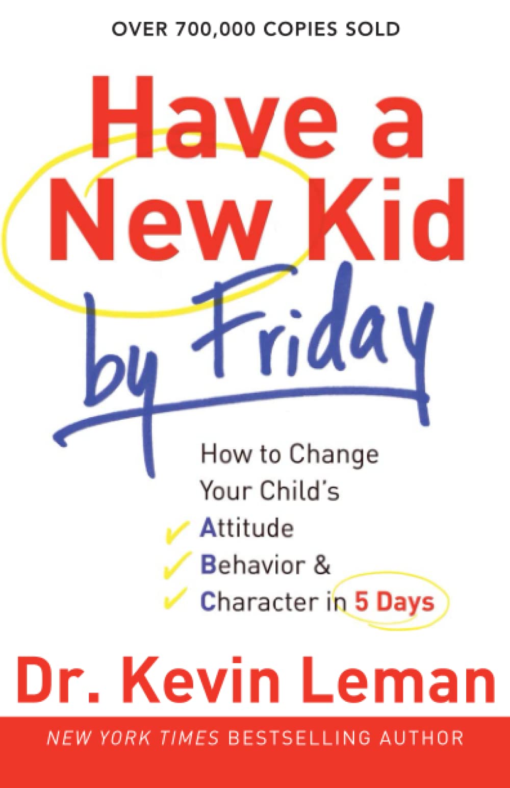 Have a New Kid by Friday: How to Change Your Child's Attitude, Behavior & Character in 5 Days The Happy Book Stack
