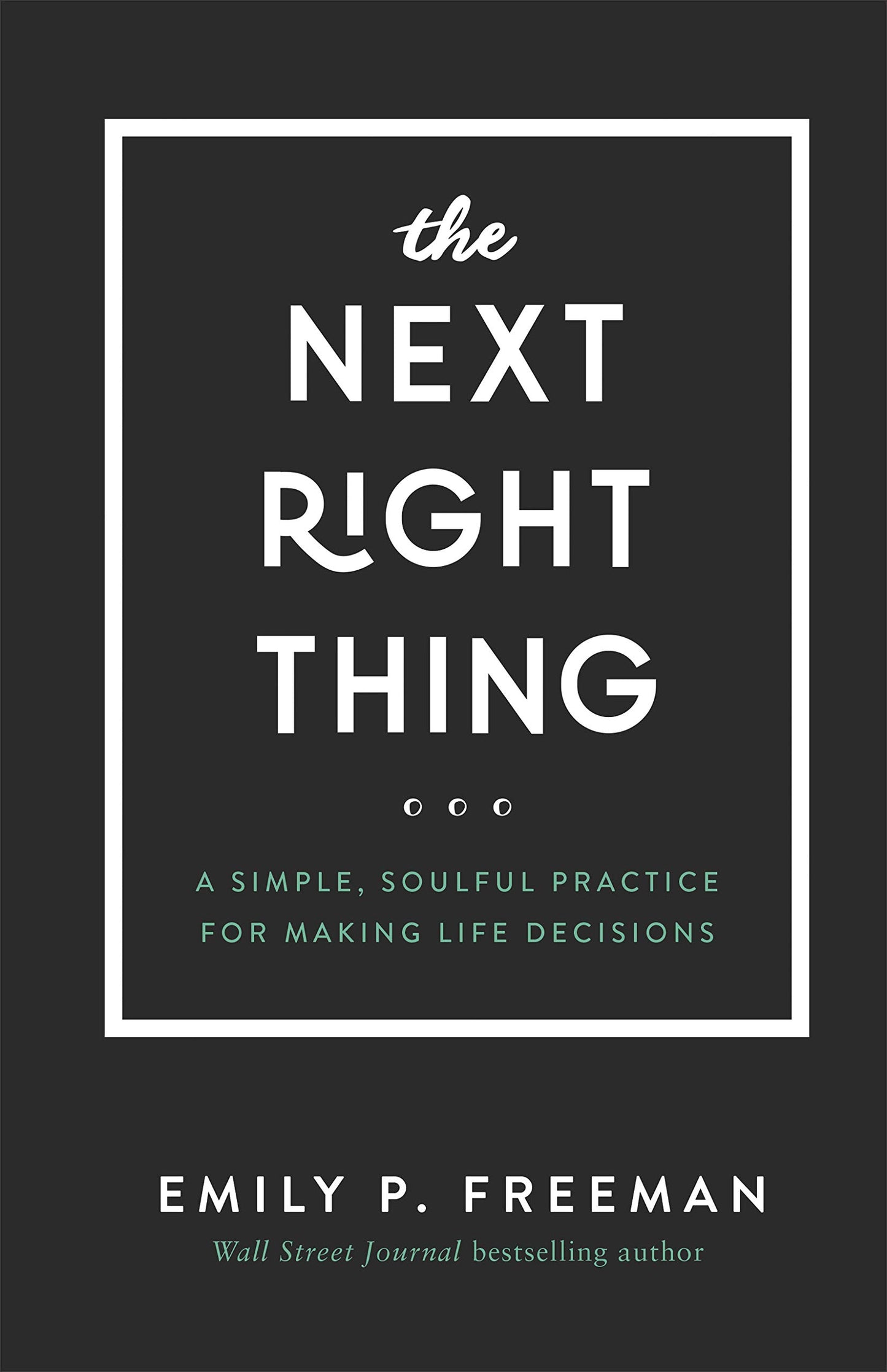 The Next Right Thing: A Simple, Soulful Practice for Making Life Decisions The Happy Book Stack