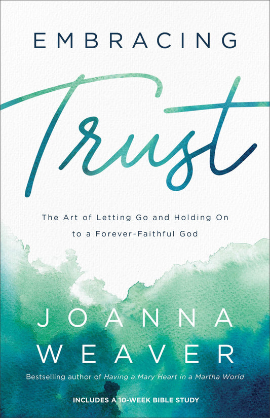 Embracing Trust: The Art of Letting Go and Holding On to a Forever-Faithful God - 7917