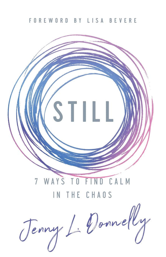 Still: 7 Ways to Find Calm in the Chaos The Happy Book Stack