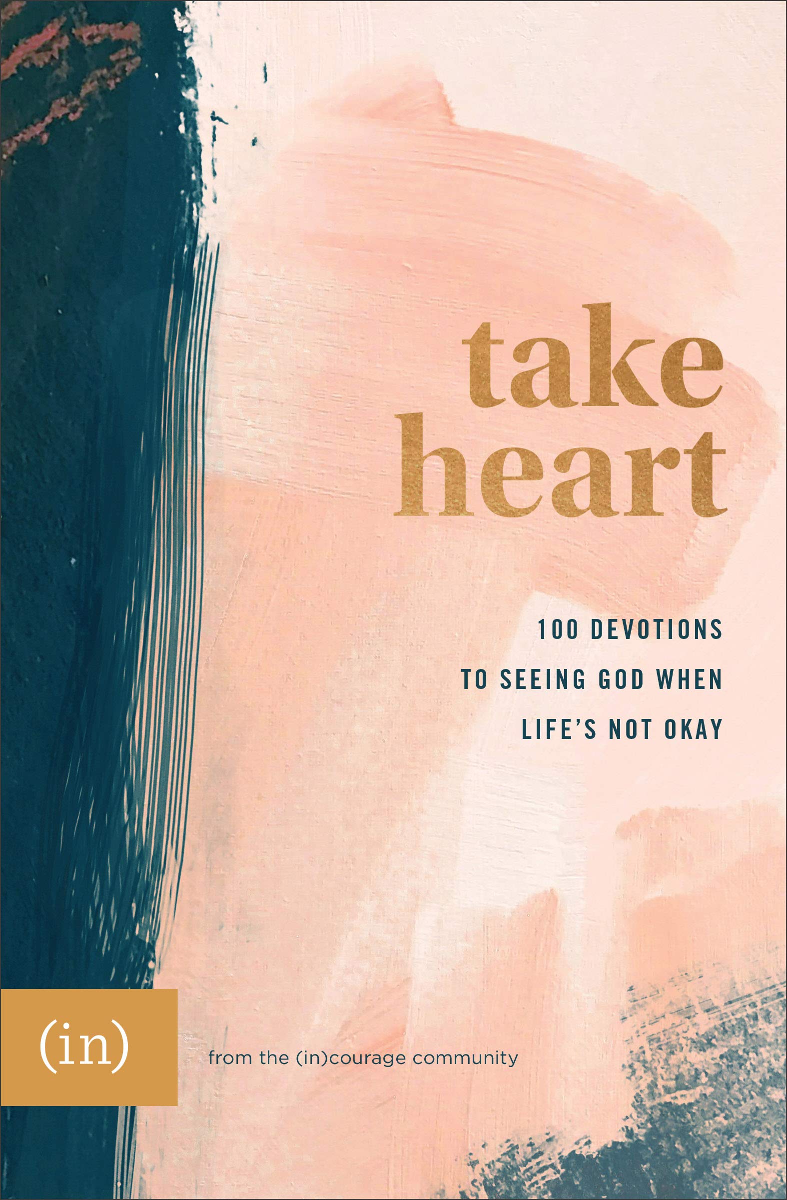 Take Heart: 100 Devotions to Seeing God When Life's Not Okay The Happy Book Stack