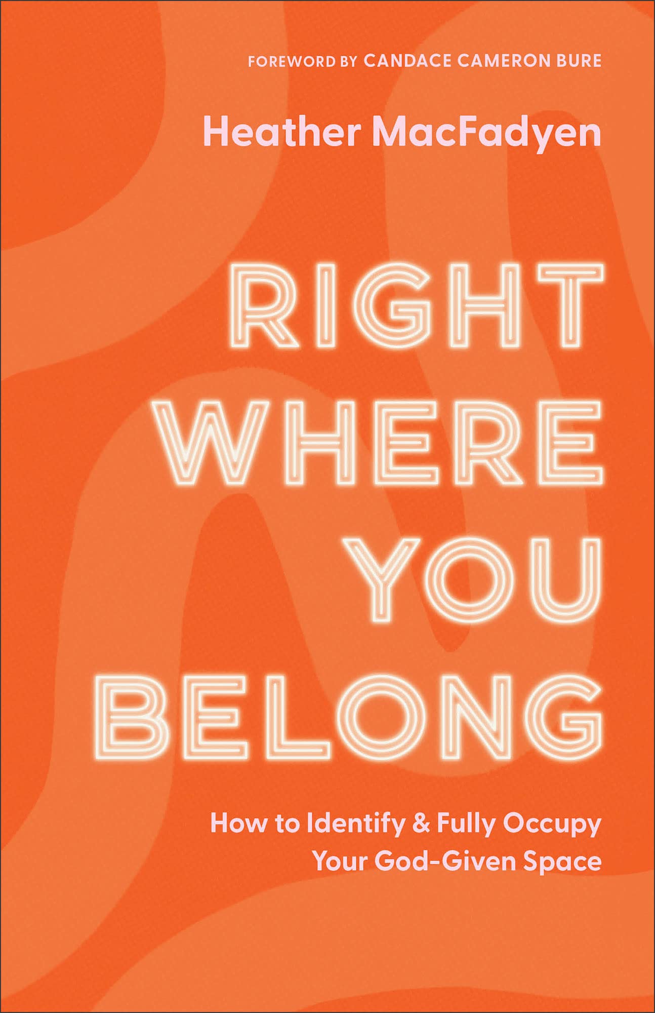 Right Where You Belong: How to Identify and Fully Occupy Your God-Given Space The Happy Book Stack