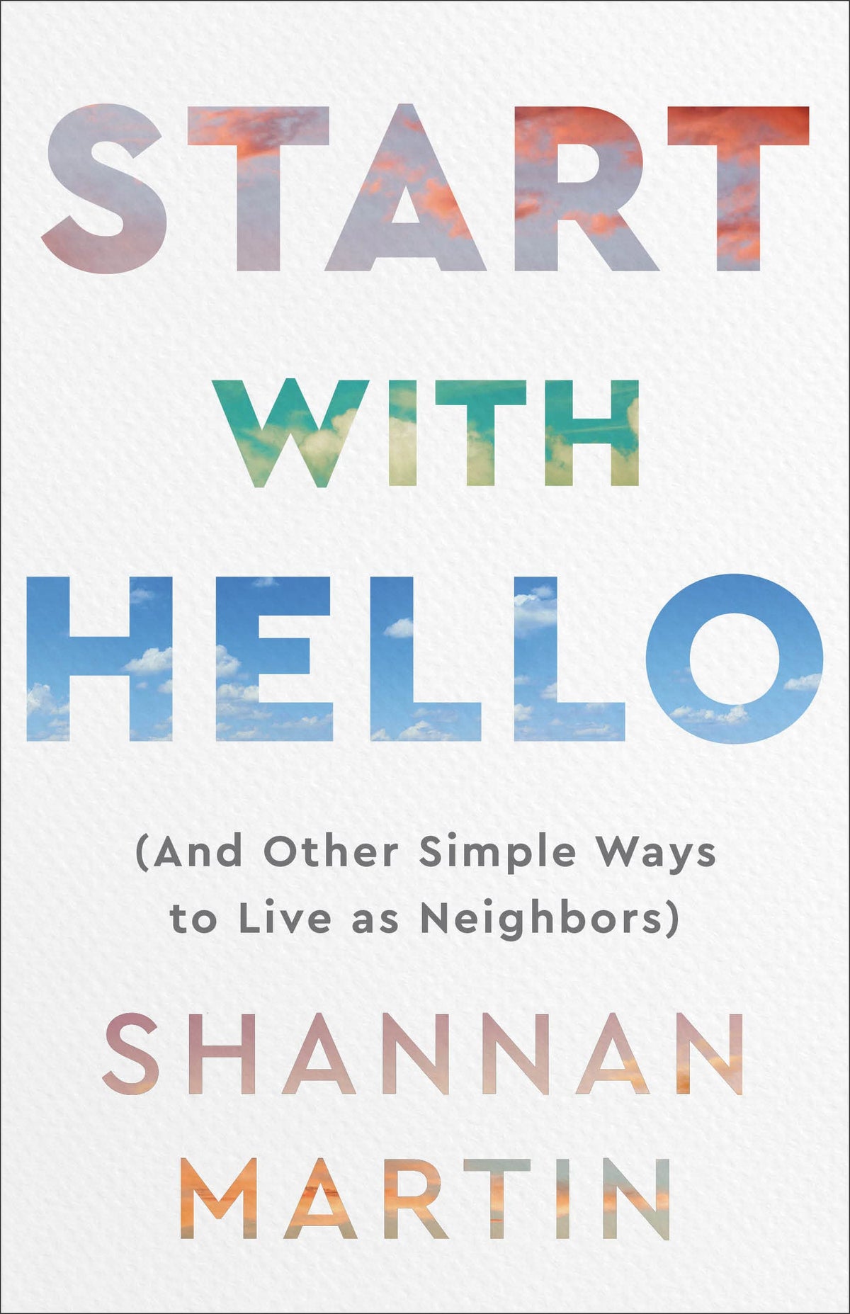 Start with Hello: (And Other Simple Ways to Live as Neighbors) The Happy Book Stack
