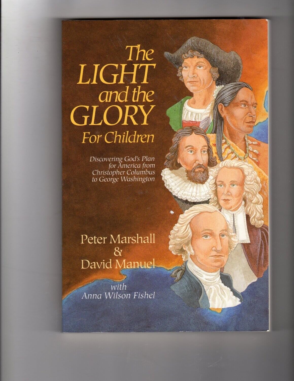 The Light and the Glory for Children : Discovering God's Plan for America from Christopher Columbus to George Washington - 5983