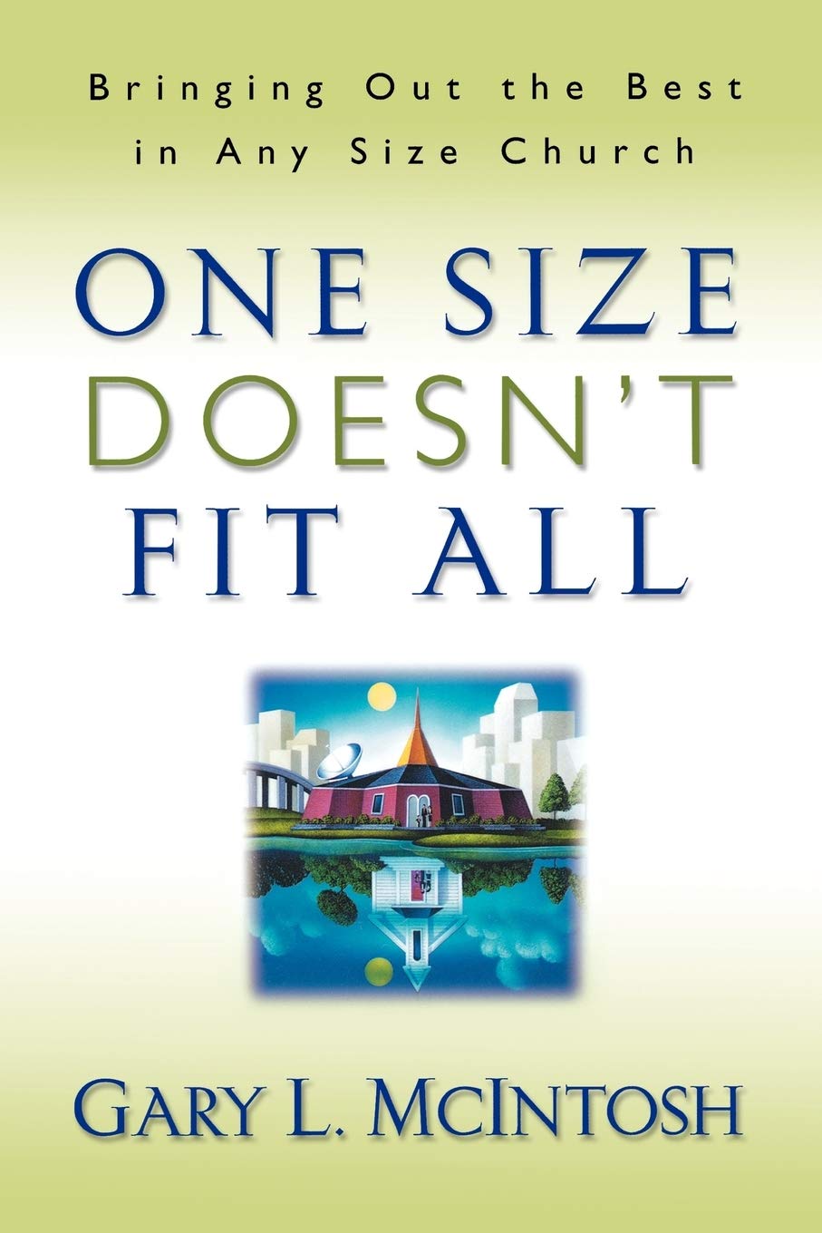 One Size Doesn't Fit All: Bringing Out the Best in Any Size Church The Happy Book Stack