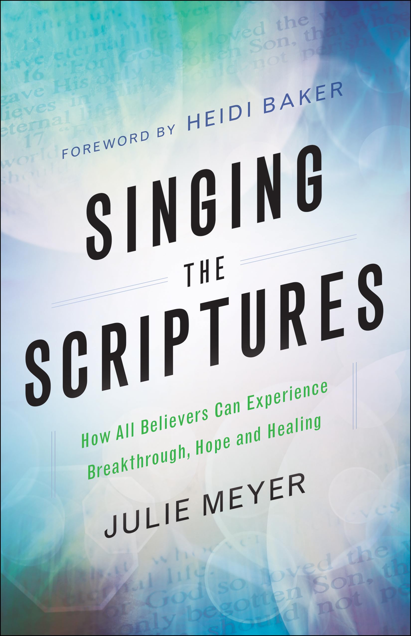 Singing the Scriptures: How All Believers Can Experience Breakthrough, Hope and Healing The Happy Book Stack