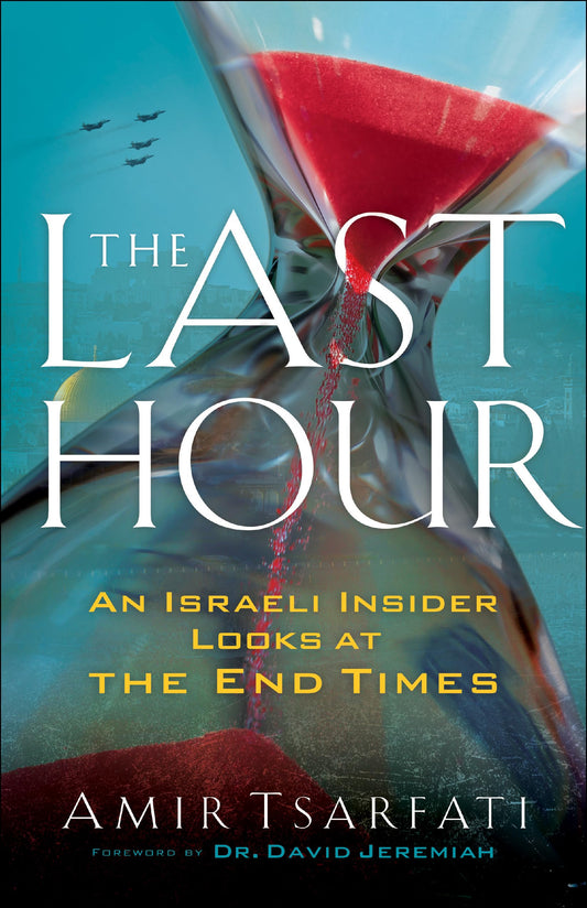 The Last Hour: An Israeli Insider Looks at the End Times The Happy Book Stack