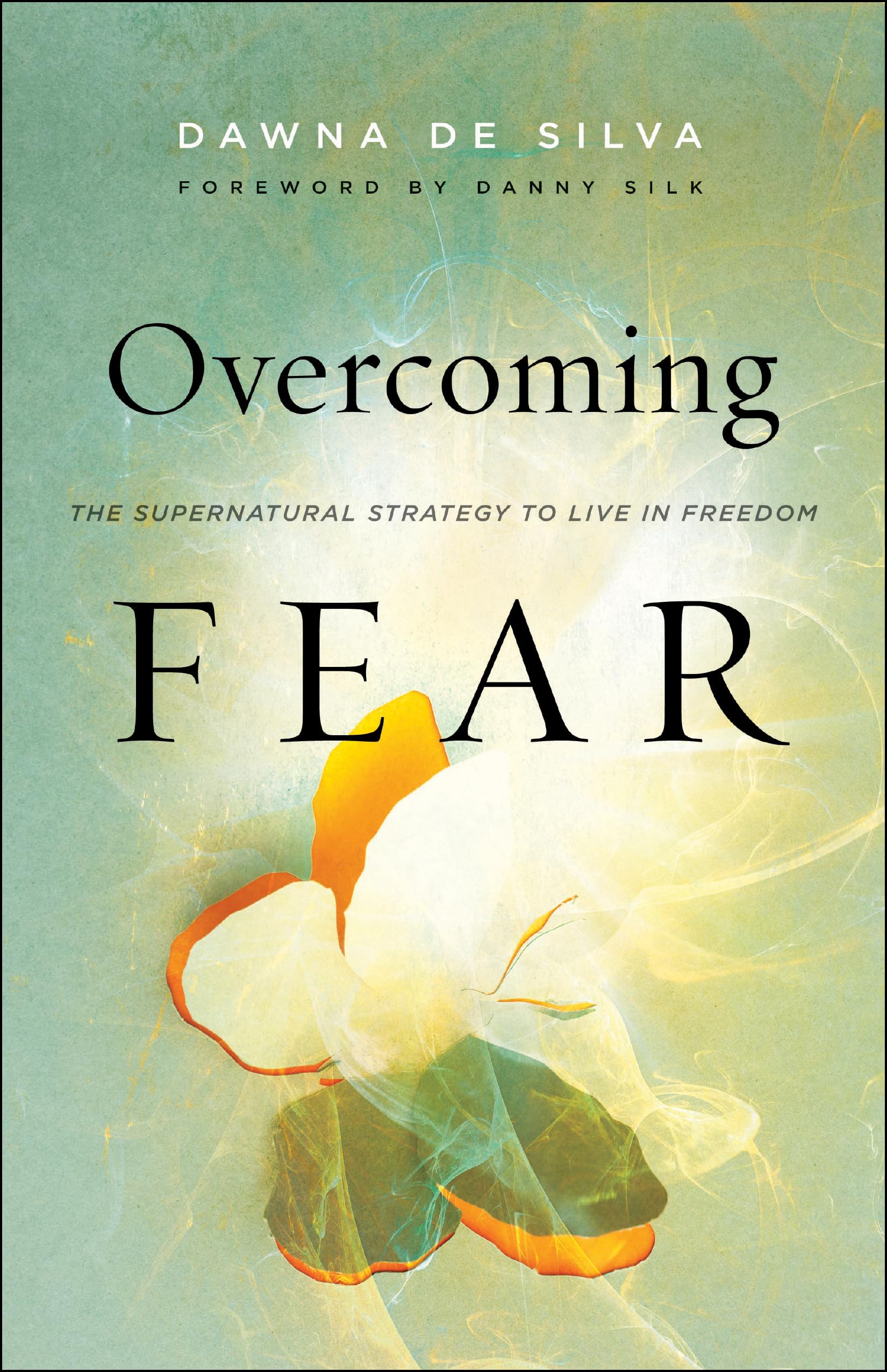 Overcoming Fear: The Supernatural Strategy to Live in Freedom The Happy Book Stack