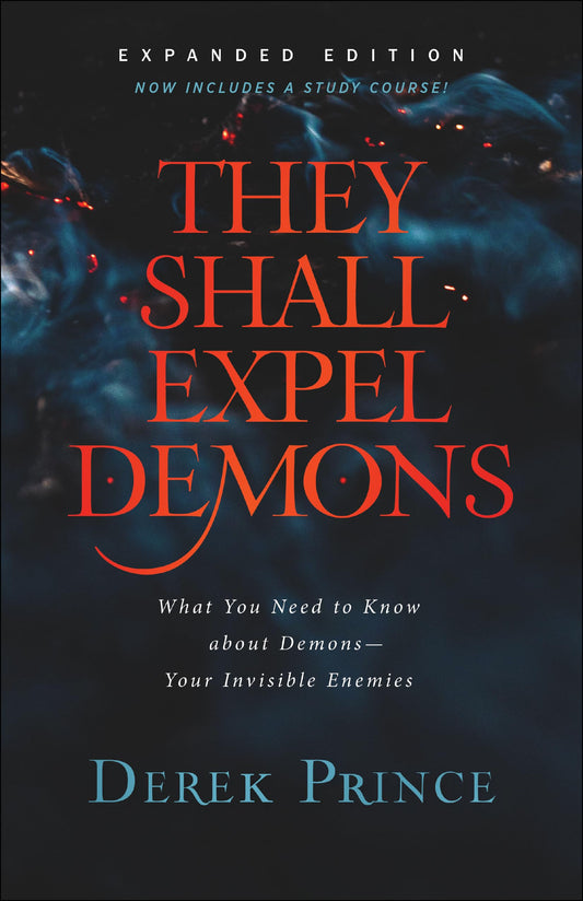 They Shall Expel Demons: What You Need to Know about Demons--Your Invisible Enemies | Spiritual Warfare for Unseen Battles | Biblical Freedom and Deliverance from Captivity The Happy Book Stack