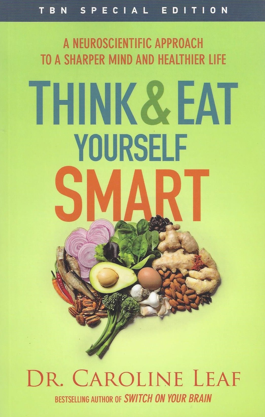 Think and Eat Yourself Smart: A Neuroscientific Approach to a Sharper Mind and Healthier Life The Happy Book Stack