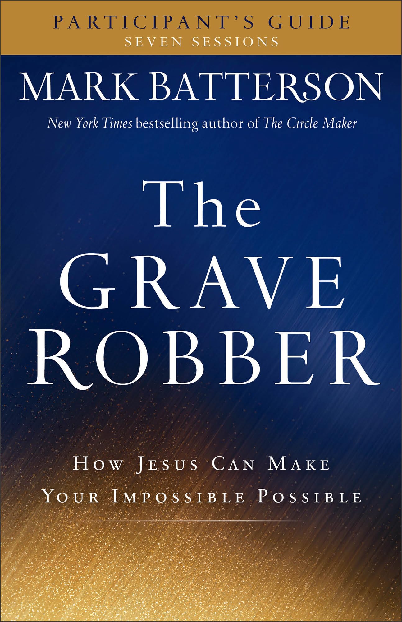 The Grave Robber Participant's Guide: How Jesus Can Make Your Impossible Possible (Seven-Week Study Guide) The Happy Book Stack