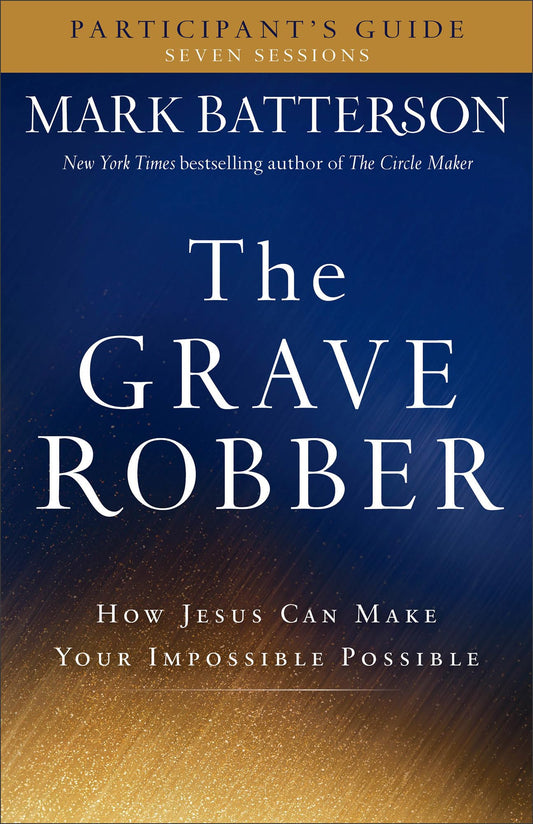 The Grave Robber Participant's Guide: How Jesus Can Make Your Impossible Possible (Seven-Week Study Guide) The Happy Book Stack