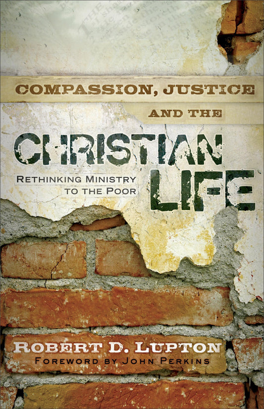 Compassion, Justice, and the Christian Life: Rethinking Ministry to the Poor - 5014
