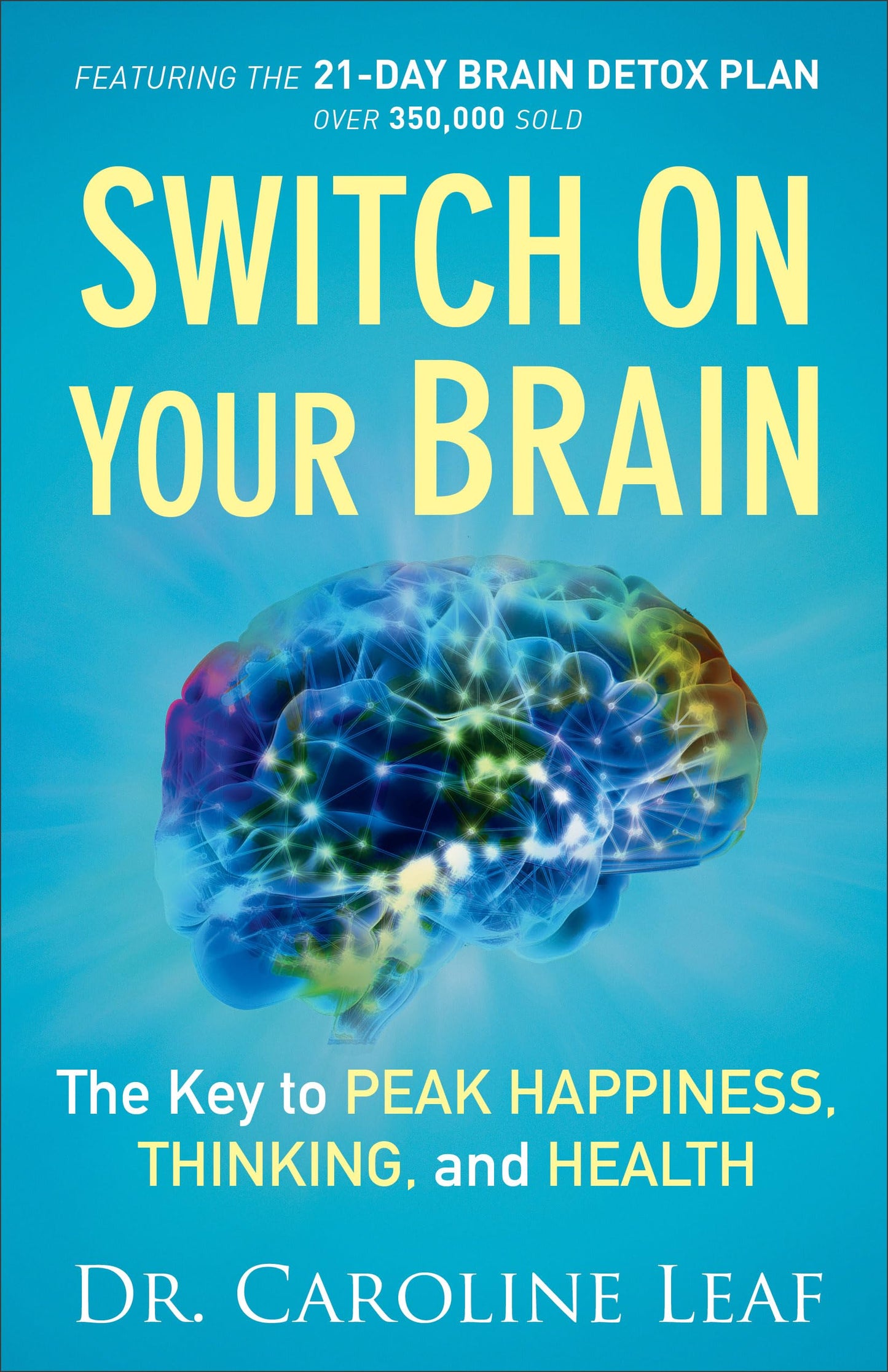 Switch On Your Brain: The Key to Peak Happiness, Thinking, and Health – Includes the 21-Day Brain Detox Plan (Resource for Self-Improvement and Personal Development in the New Year) The Happy Book Stack