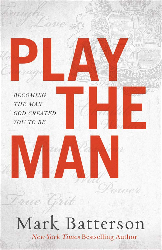 Play the Man: Becoming the Man God Created You to Be - 7171