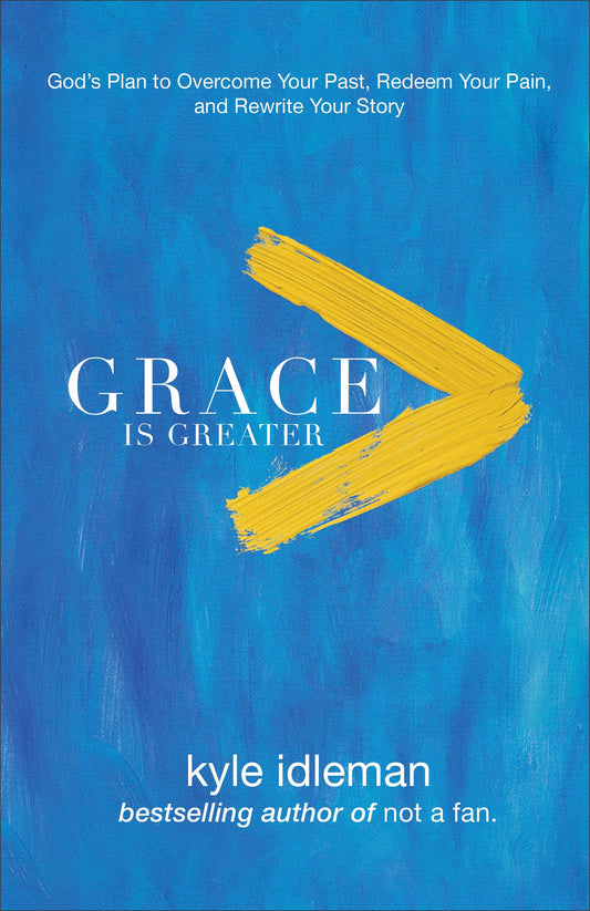 Grace Is Greater: God's Plan to Overcome Your Past, Redeem Your Pain, and Rewrite Your Story - 5038