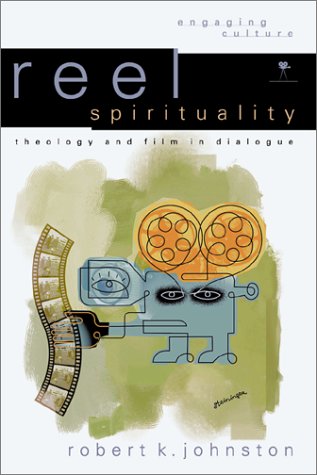 Reel Spirituality: Theology and Film in Dialogue (Engaging Culture) The Happy Book Stack