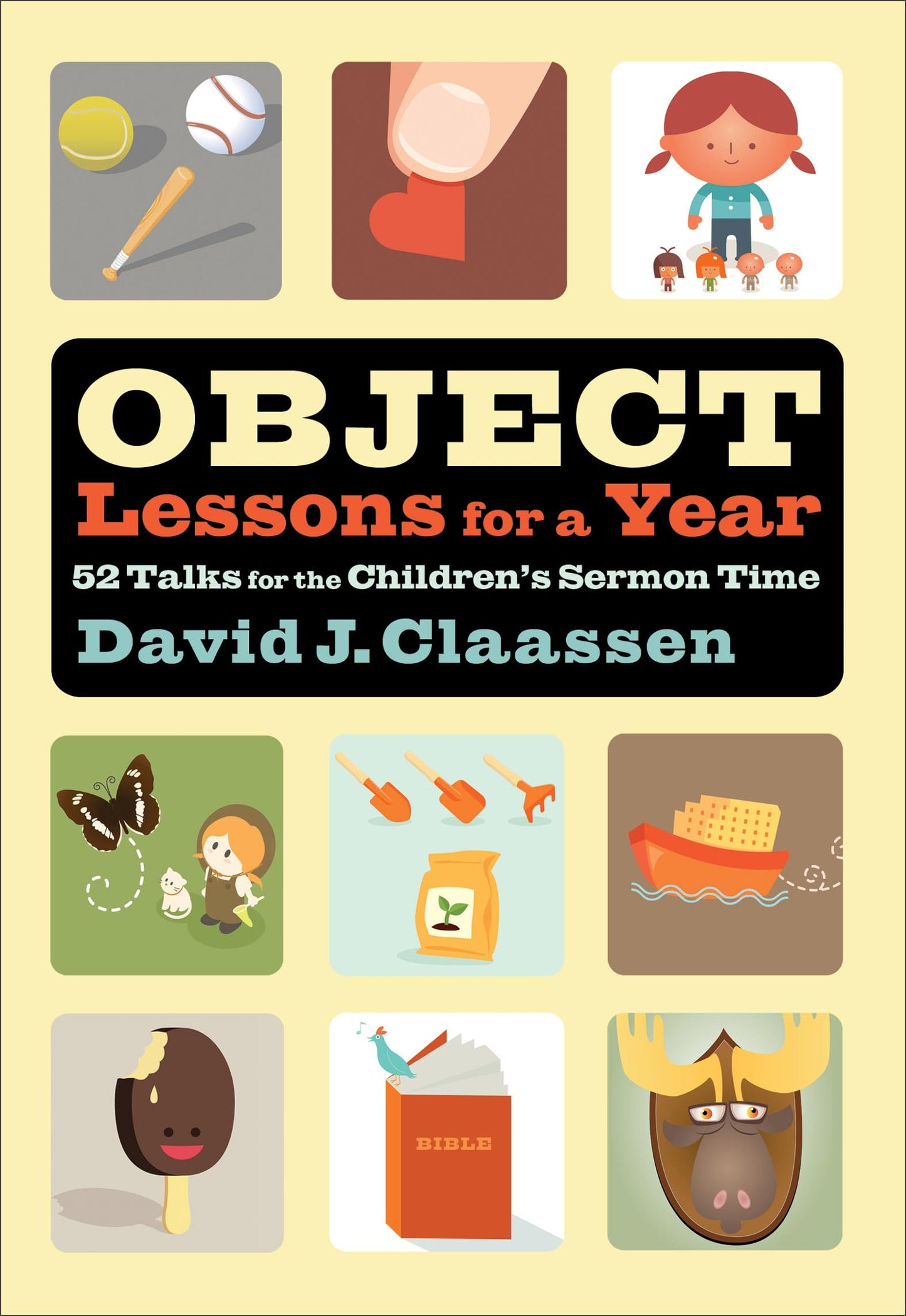 Object Lessons for a Year: 52 Talks for the Children's Sermon Time (Object Lesson Series) The Happy Book Stack