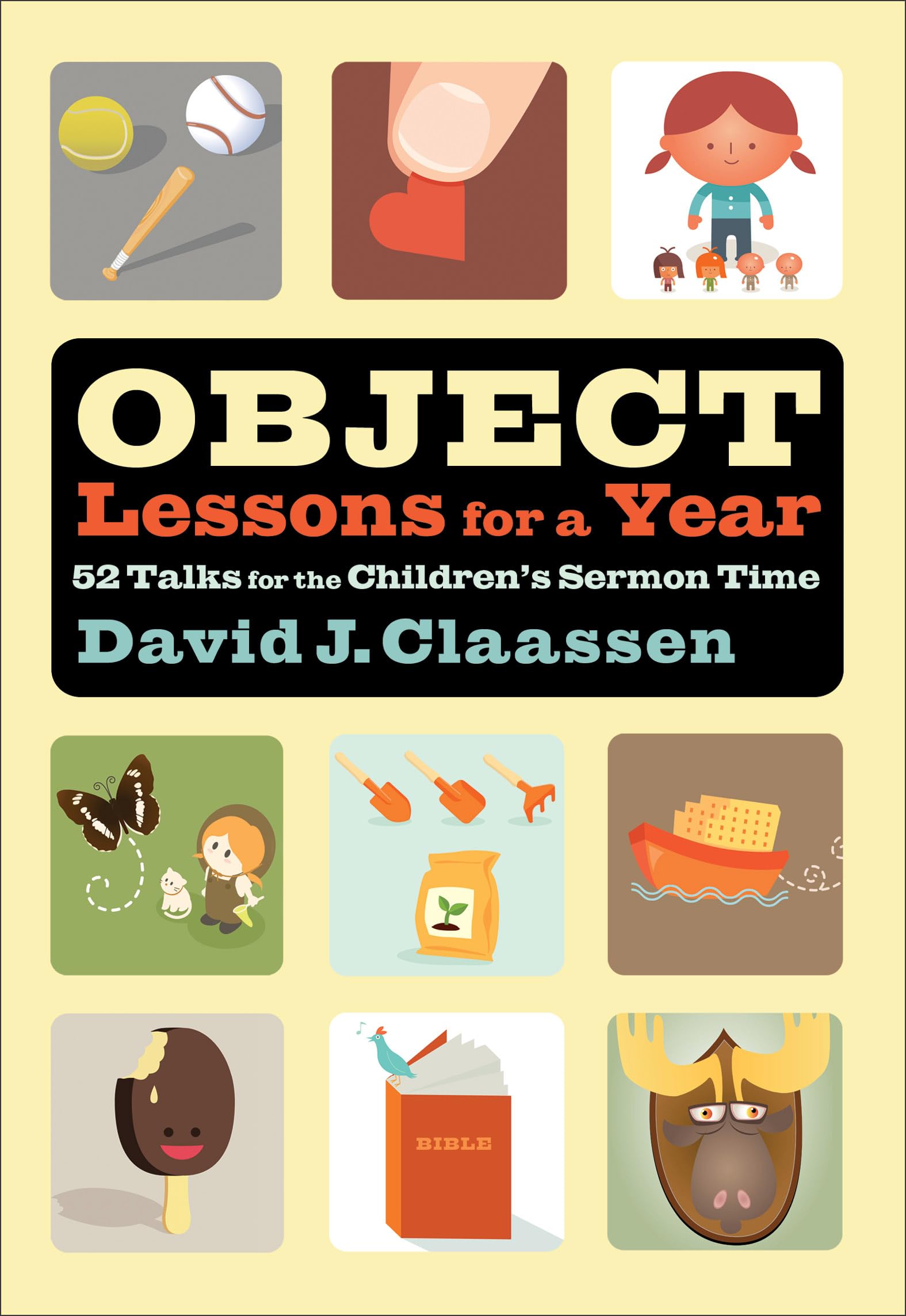 Object Lessons for a Year: 52 Talks for the Children's Sermon Time (Object Lesson Series) The Happy Book Stack