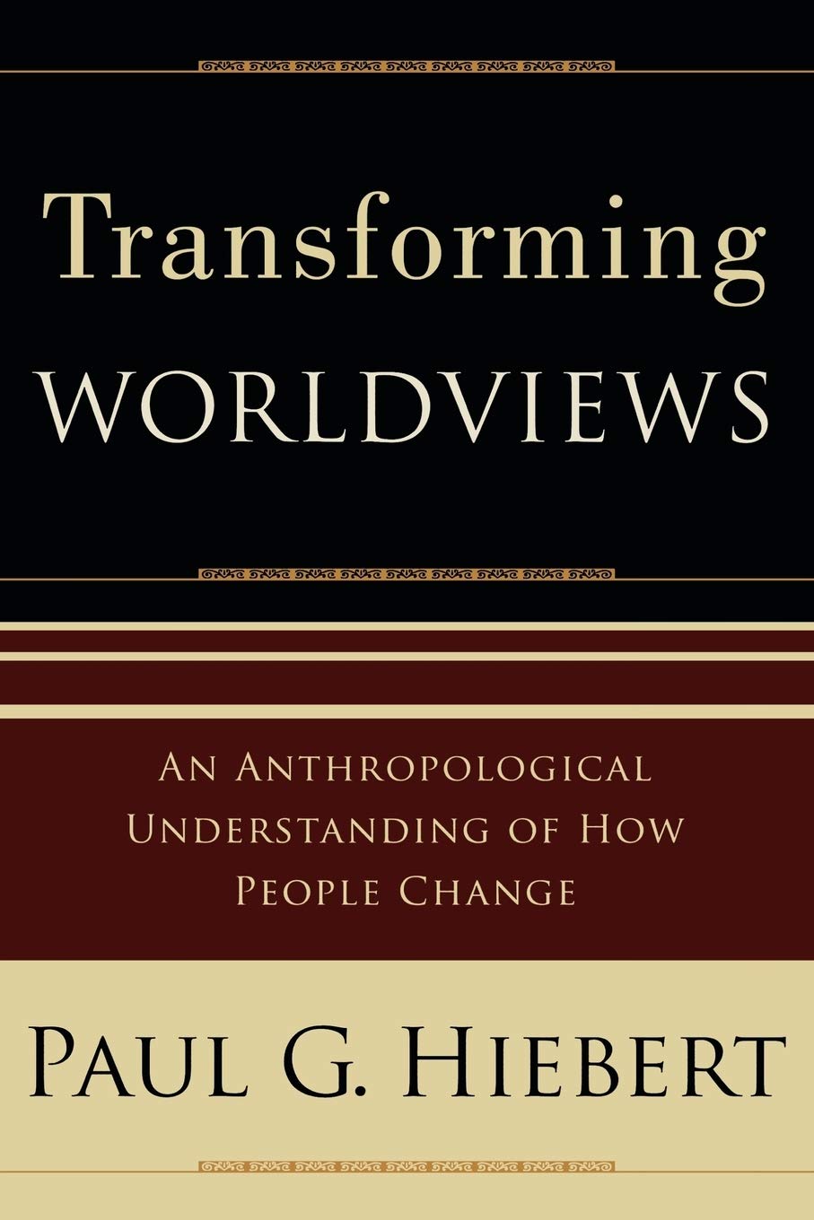 Transforming Worldviews: An Anthropological Understanding of How People Change - 263