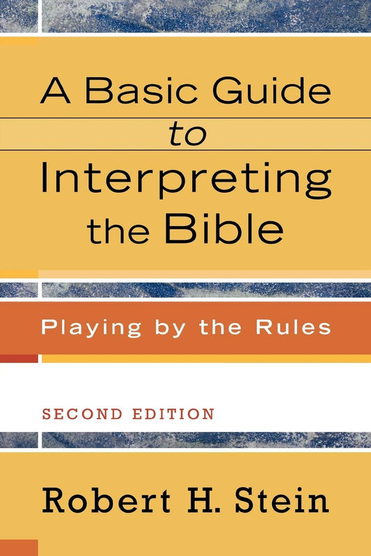 A Basic Guide to Interpreting the Bible: Playing by the Rules The Happy Book Stack