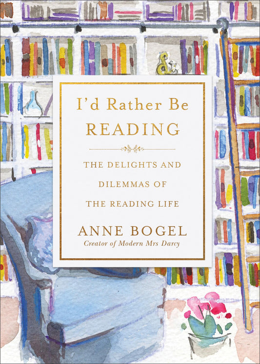 I'd Rather Be Reading: The Delights and Dilemmas of the Reading Life The Happy Book Stack