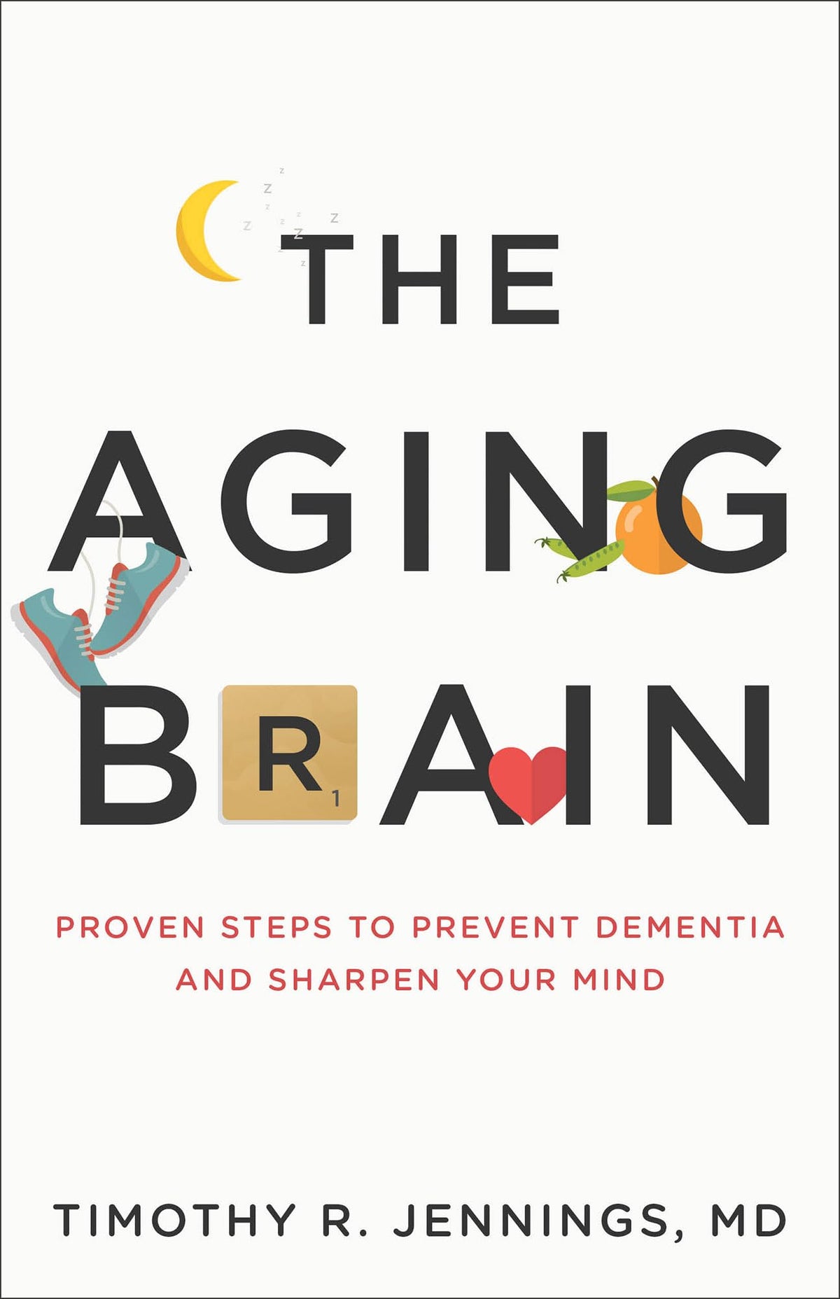 The Aging Brain: Proven Steps to Prevent Dementia and Sharpen Your Mind The Happy Book Stack