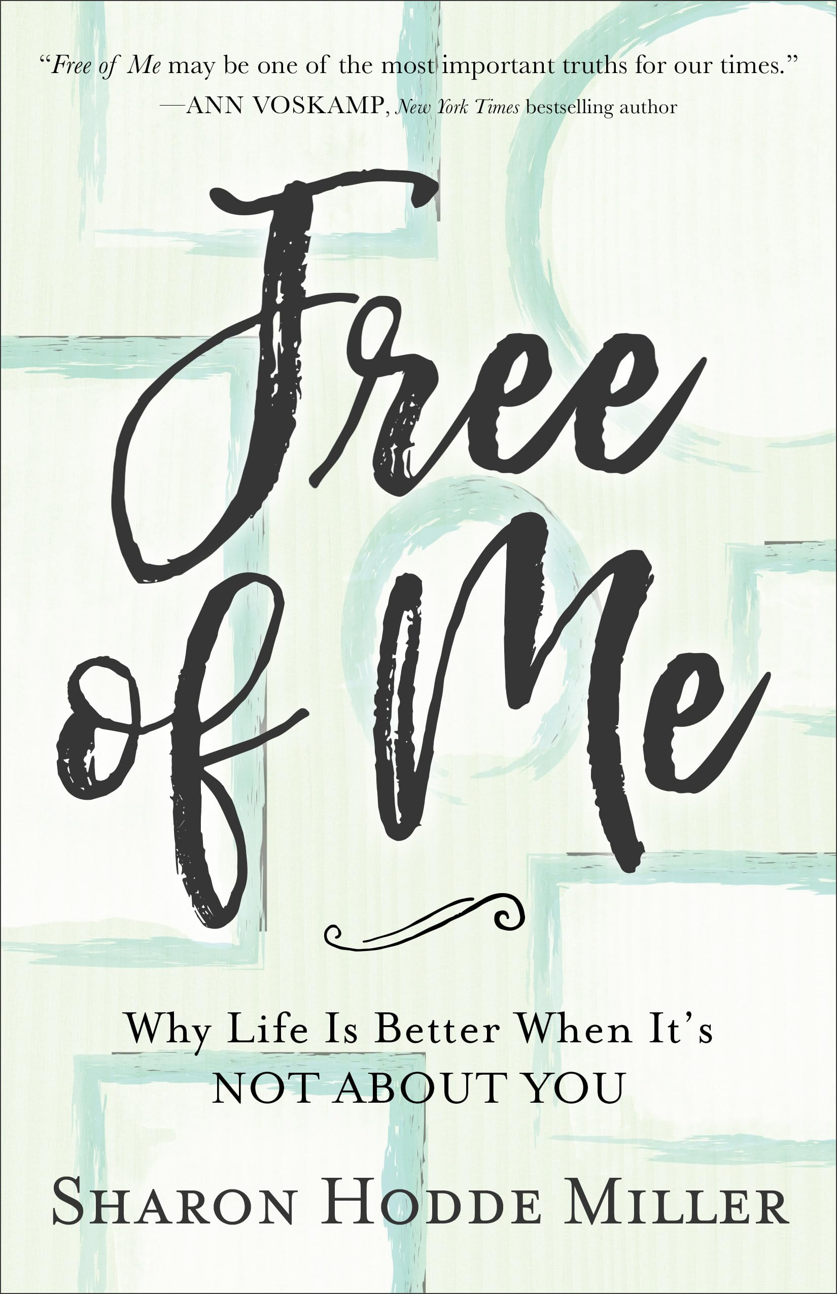Free of Me: Why Life Is Better When It's Not about You The Happy Book Stack