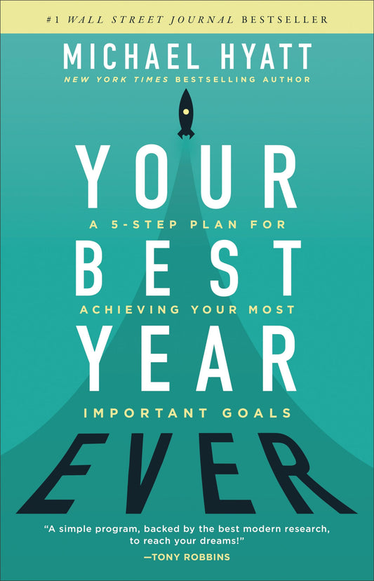 Your Best Year Ever: A 5-Step Plan for Achieving Your Most Important Goals - 7490