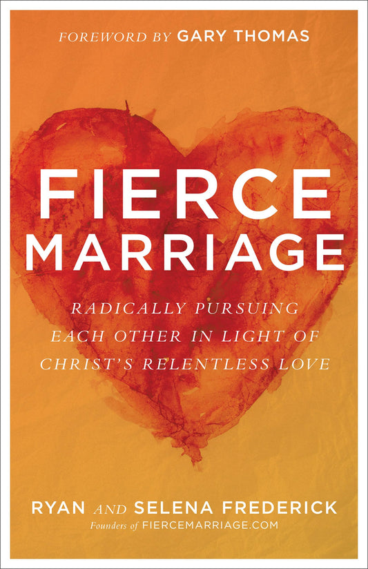 Fierce Marriage: Radically Pursuing Each Other in Light of Christ's Relentless Love The Happy Book Stack