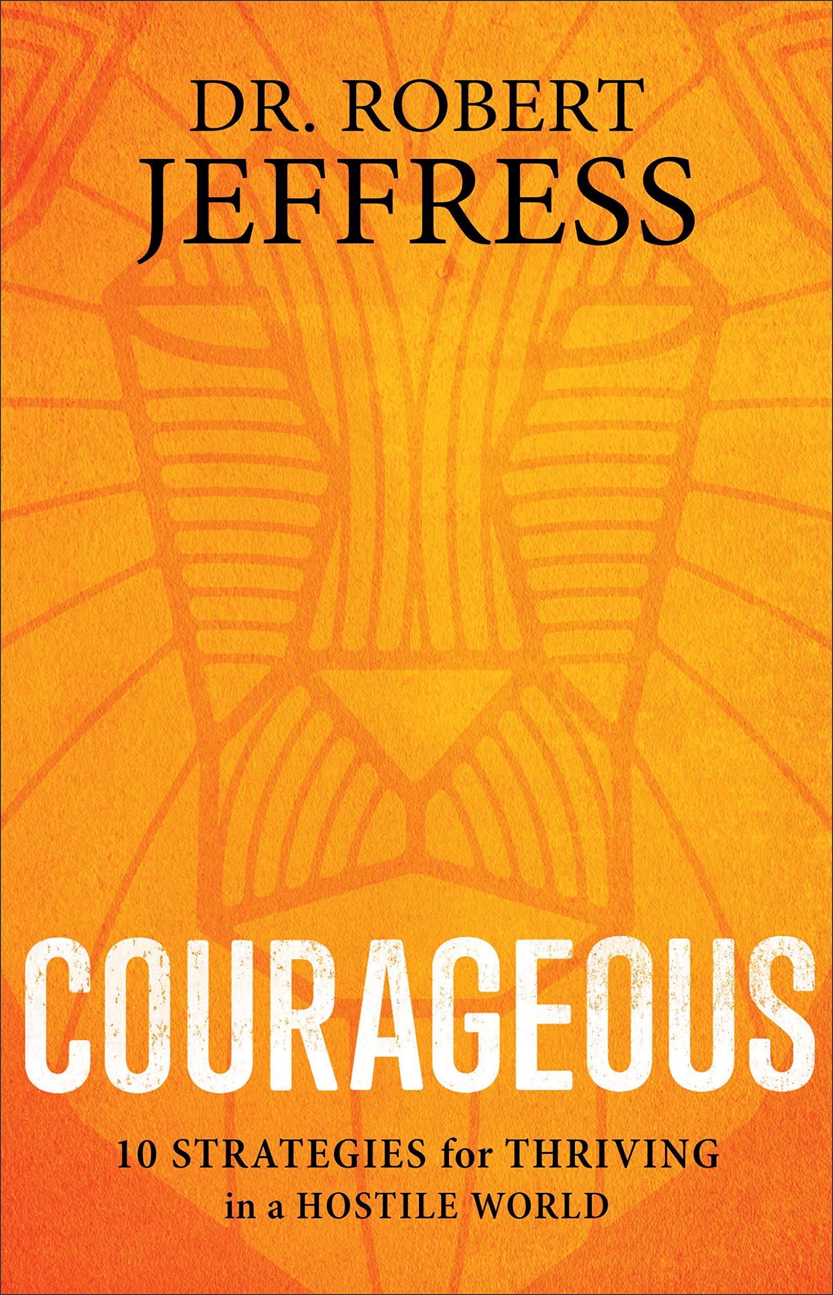 Courageous: 10 Strategies for Thriving in a Hostile World The Happy Book Stack