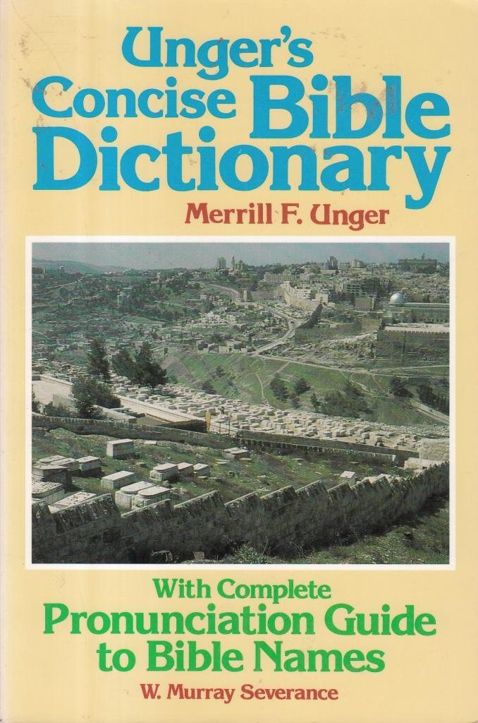 Unger's Concise Bible Dictionary: With Complete Pronunciation Guide to Bible Names The Happy Book Stack
