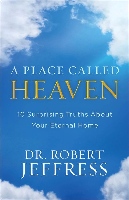 A Place Called Heaven: 10 Surprising Truths about Your Eternal Home The Happy Book Stack