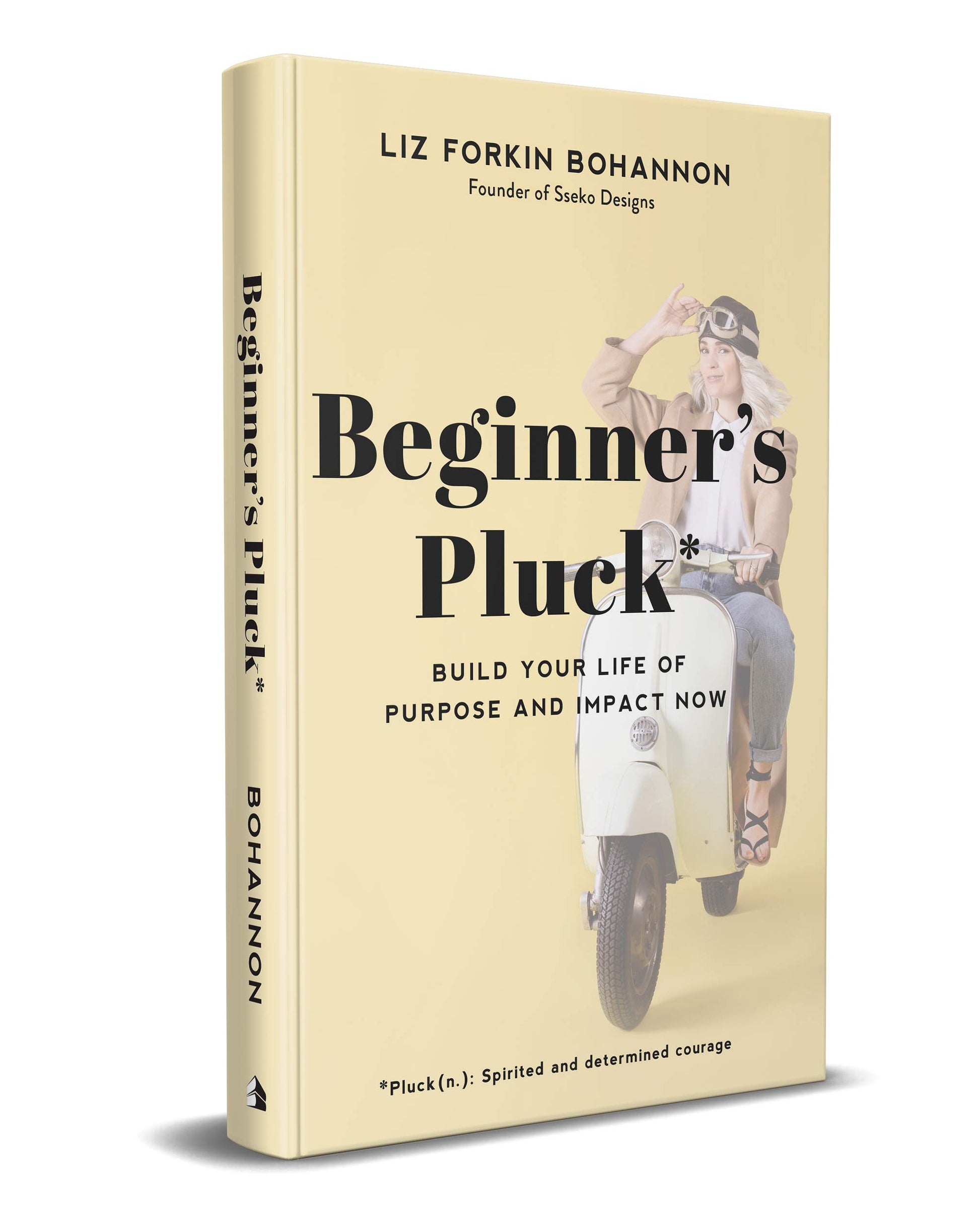 Beginner's Pluck: Build Your Life of Purpose and Impact Now The Happy Book Stack