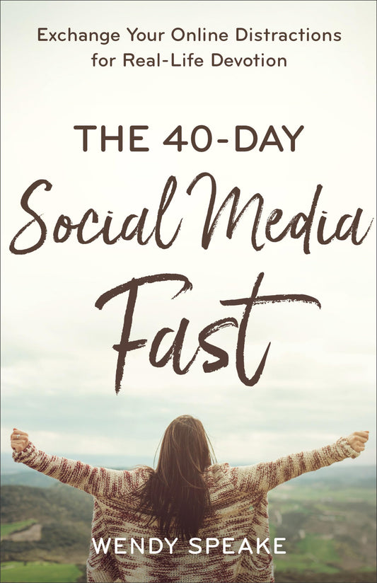 The 40-Day Social Media Fast: Exchange Your Online Distractions for Real-Life Devotion - 9550
