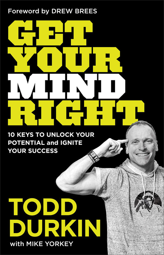 Get Your Mind Right: 10 Keys to Unlock Your Potential and Ignite Your Success - 5943