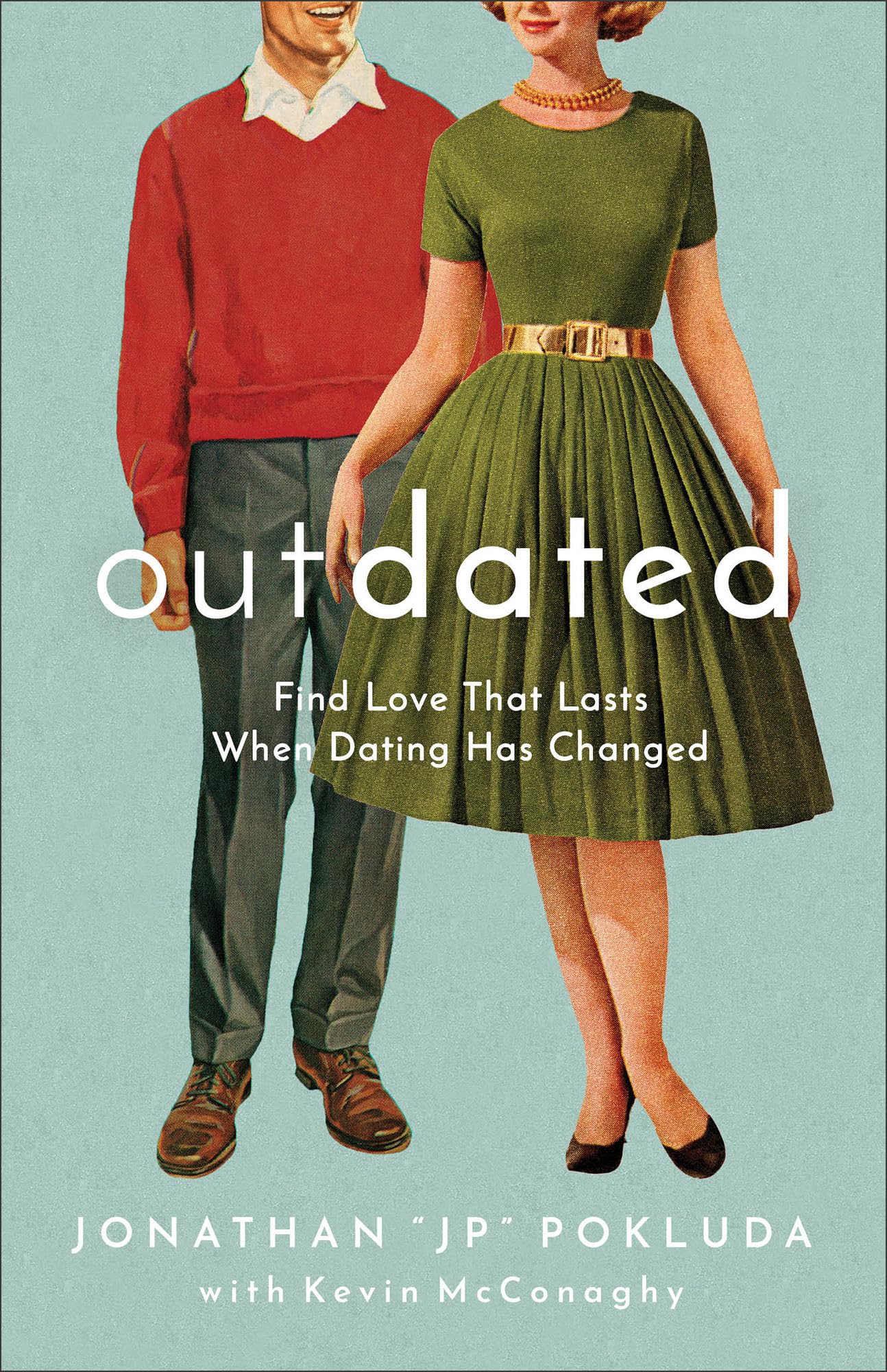 Outdated: Find Love That Lasts When Dating Has Changed The Happy Book Stack