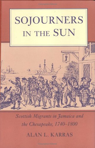 Sojourners in the Sun: Scottish Migrants in Jamaica and the Chesapeake, 1740-1800 - 3495