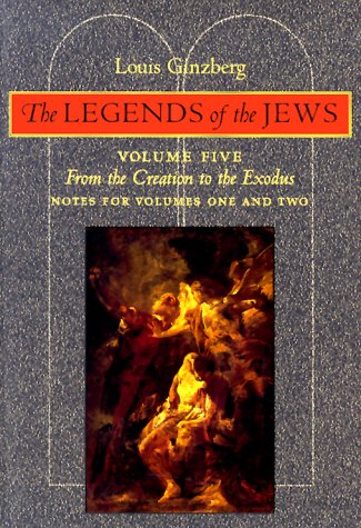 The Legends of the Jews: From the Creation to Exodus: Notes for Volumes 1 and 2 (Volume 5) - 8567